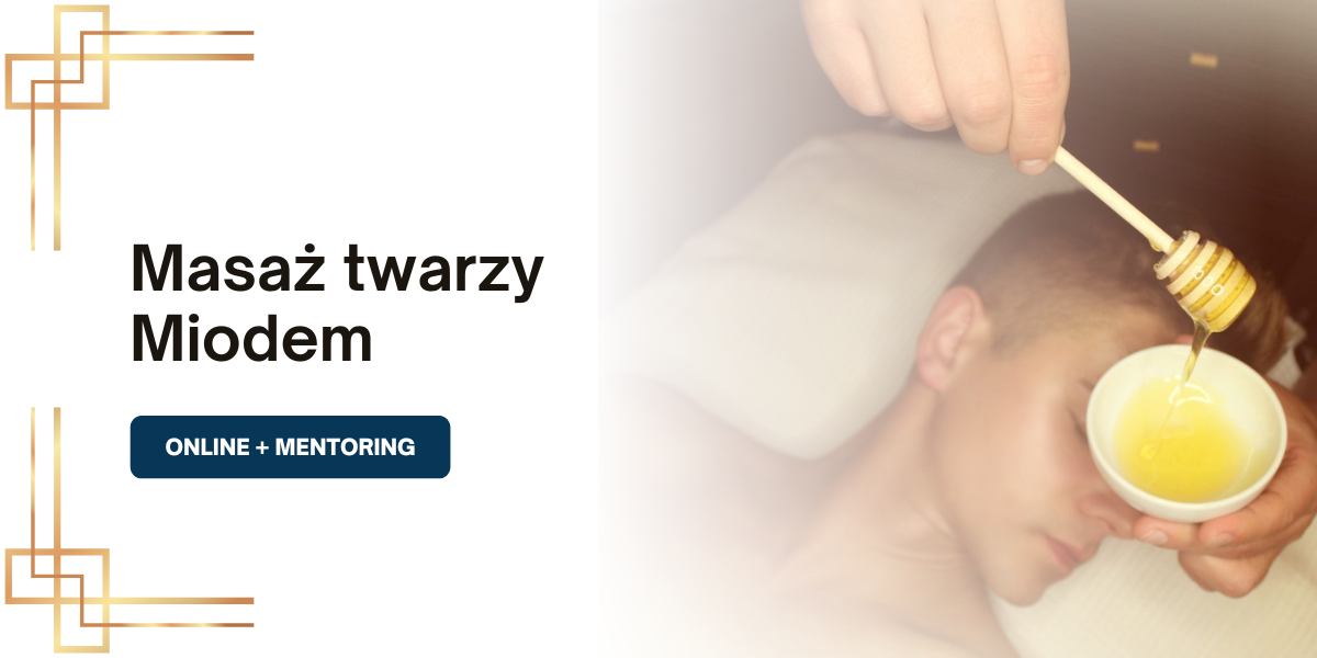 Kurs Masaż twarzy Miodem – Online + Mentoring