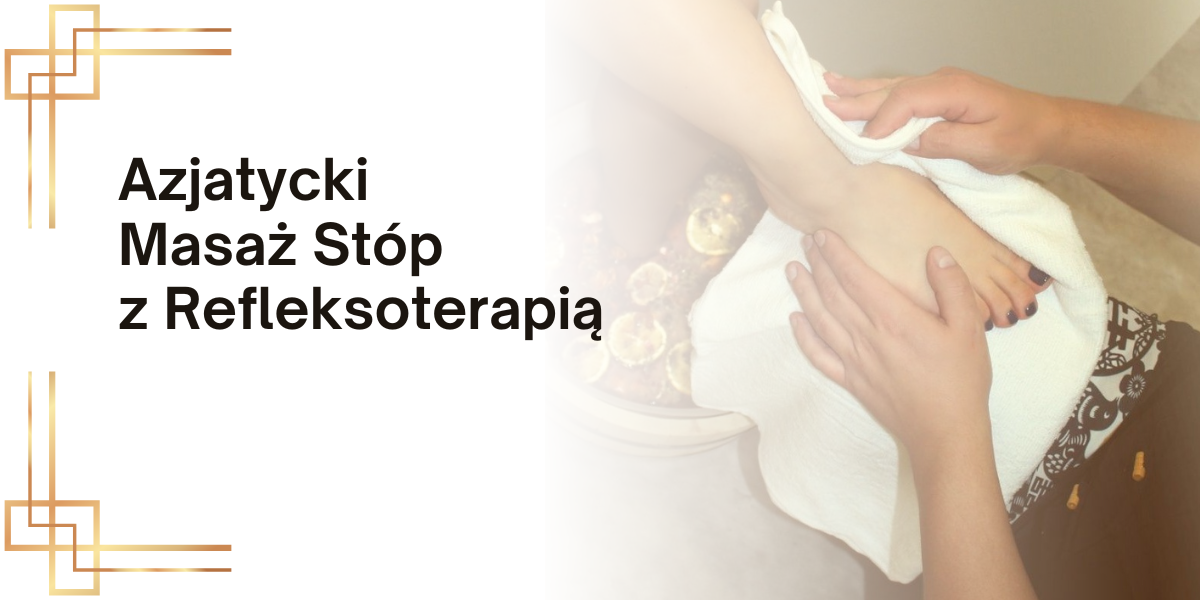 Kurs Azjatycki Masaż Stóp z Refleksoterapią – Online