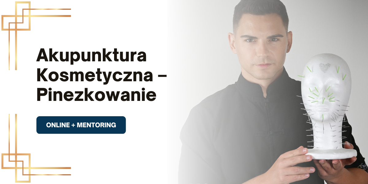 Akupunktura Kosmetyczna – Pinezkowanie – Online + Mentoring